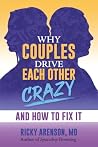 Why Couples Drive Each Other Crazy by Ricky Arenson MD