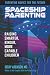 Spaceship Parenting by Ricky Arenson MD Spaceship Parenting by Ricky Arenson MD