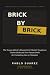 Brick by Brick by Pablo Suarez