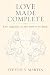 Love Made Complete: Life to...