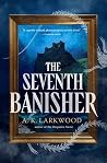 The Seventh Banisher by A.K. Larkwood