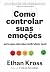 Como Controlar Suas Emoções...