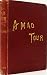 A Mad Tour: Or, a Journey U...