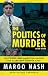 The Politics of Murder: The...