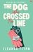 The Dog Who Crossed the Lin...