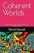 Coherent Worlds by David Maurice Garrett