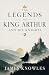The Legends of King Arthur ...