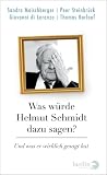 Was würde Helmut Schmidt dazu sagen?: Und was er wirklich gesagt hat (German Edition)