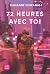 72 Heures avec toi