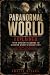 Paranormal World Explained: From Ancient Legends to Modern Ghost Encounters: Exploring the World's Most Chilling Mysteries: Ghosts, Haunted Houses, Demons, ... (Dark Realms Library – Book 1 2)