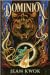 Dominion (The Silk and Iron Trilogy, #1)