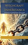 Witchcraft Inheritance: Breaking the Generational Coven Codes (The Deliverance Case Files)