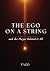 The Ego on a String: and th...