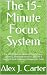 The 15-Minute Focus System:...