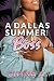 A Dallas Summer with a Boss