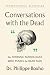 Conversations with the Dead