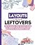 Layouts From Leftovers