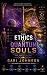 The Ethics of Quantum Souls by Gari Johnson The Ethics of Quantum Souls by Gari Johnson