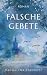 Falsche Gebete: Roman