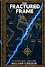 The Fractured Frame: The Sl...