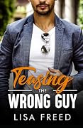 Teasing the Wrong Guy: Curvy Girl, Age Gap, Opposites Attract, Steamy Romance (Wrong Guy