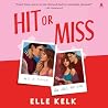 Hit or Miss: A Novel