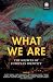 What We Are: The Sources of...