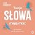 Twoje słowa mają moc: Dodaj...