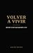 VOLVER A VIVIR: Aprender a ...