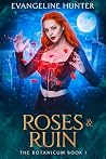 Roses and Ruin: A...