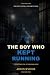 The Boy Who kept Running by John Ryder