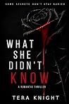 What She Didn't Know: Some Secrets Don't Stay Buried What She Didn't Know: Some Secrets Don't Stay Buried