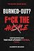Burned-Out? F*ck the Hustle...
