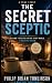 The Secret Sceptic by Philip Brian Tomlinson