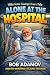Alone At The Hospital: Hila...