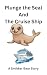 Plunge the Seal and The Cru...