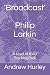 'Broadcast' Philip Larkin: ...