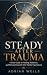 Steady After Trauma: A Clea...