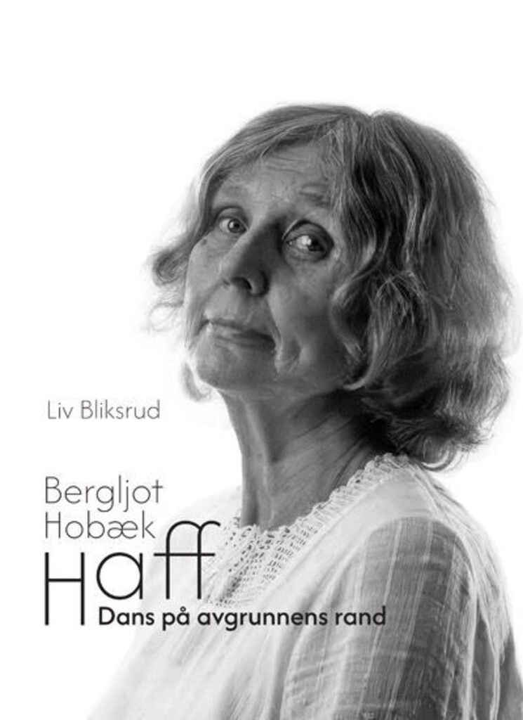 Bergljot Hobæk Haff : dans på avgrunnens rand (Hardcover)