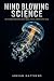 Mind Blowing Science by Adrian Matthews Mind Blowing Science by Adrian Matthews