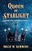 Queen of Starlight by Molly M Hammond Queen of Starlight by Molly M Hammond