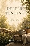 Deeper Tending: A...