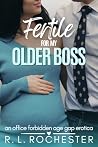 Fertile For My Older Boss: An Office Forbidden Age Gap Erotica (Twice Her Age Book 4)
