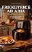 Friggitrice ad aria by Rosa Esposito