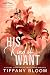 His Kind of Want by Tiffany Bloom His Kind of Want by Tiffany Bloom