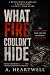 What Fire Couldn't Hide: Th...