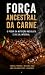 A Força Ancestral da Carne