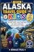 Alaska Travel Guide for Kid...