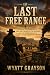 The Last Free Range by Wyatt Grayson