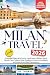 Milan Travel Guide 2026: A ...